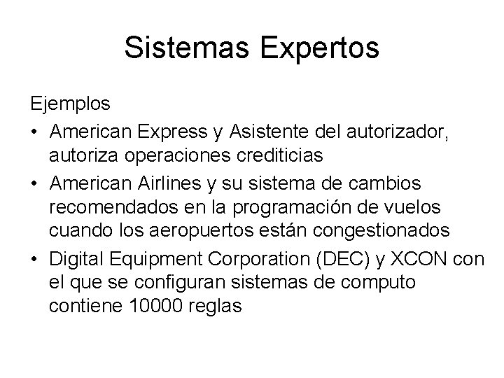 Sistemas Expertos Ejemplos • American Express y Asistente del autorizador, autoriza operaciones crediticias •