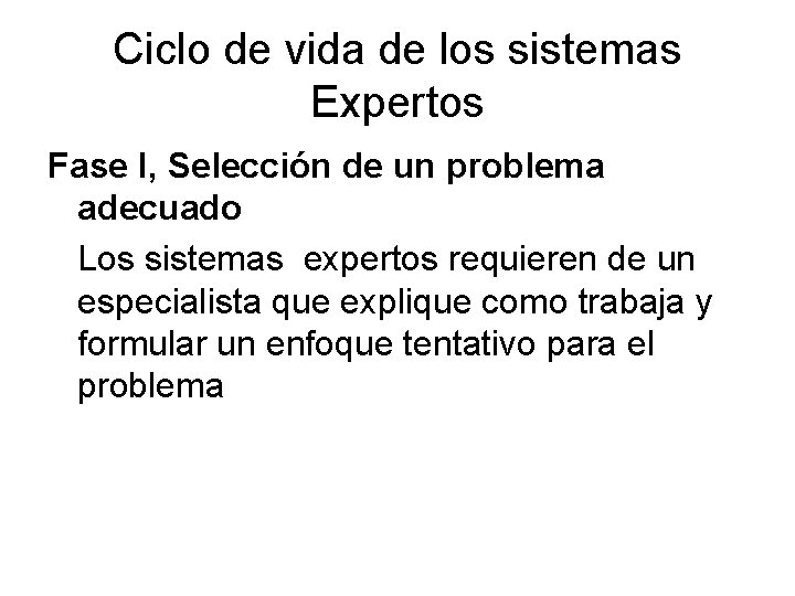 Ciclo de vida de los sistemas Expertos Fase I, Selección de un problema adecuado