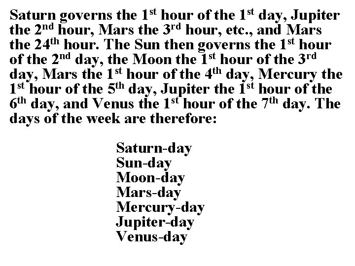 Saturn governs the 1 st hour of the 1 st day, Jupiter the 2 Saturn governs the 1 st hour of the 1 st day, Jupiter the 2