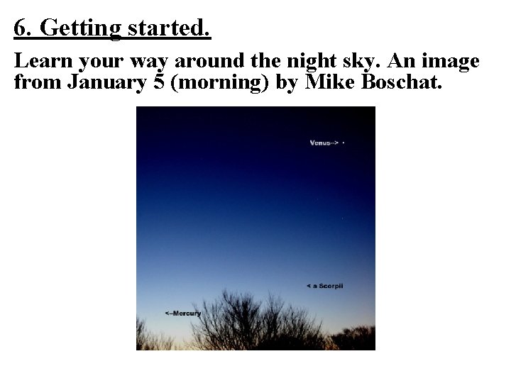 6. Getting started. Learn your way around the night sky. An image from January 6. Getting started. Learn your way around the night sky. An image from January