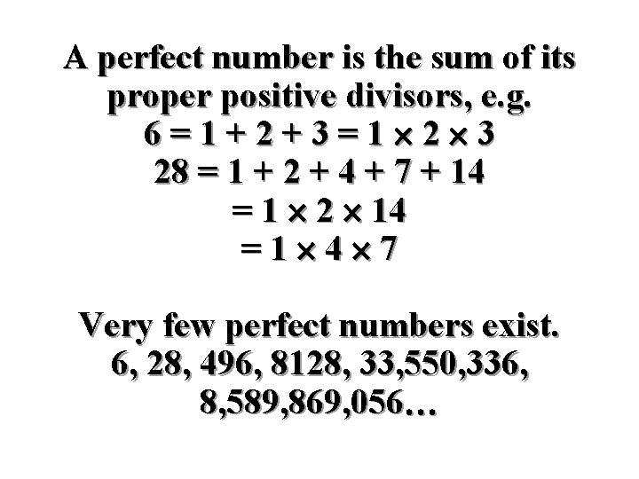 A perfect number is the sum of its proper positive divisors, e. g. 6=1+2+3=1 A perfect number is the sum of its proper positive divisors, e. g. 6=1+2+3=1