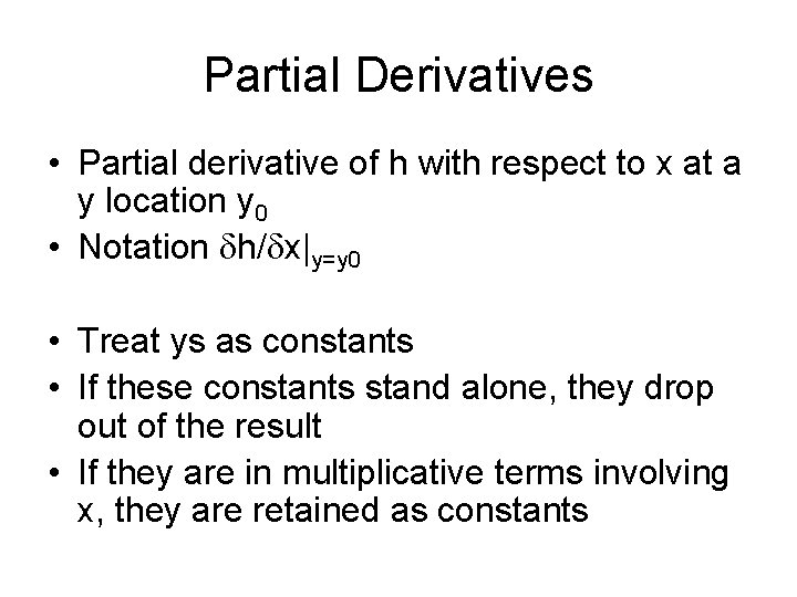 Partial Derivatives • Partial derivative of h with respect to x at a y