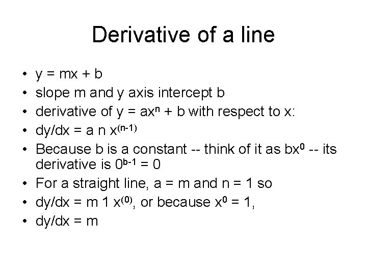 Derivative of a line • • • y = mx + b slope m