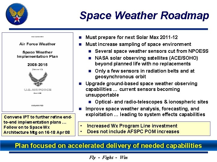 Space Weather Roadmap Must prepare for next Solar Max 2011 -12 n Must increase