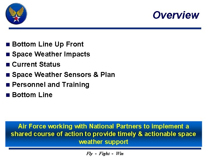 Overview Bottom Line Up Front n Space Weather Impacts n Current Status n Space