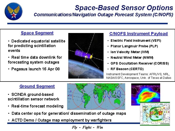 Space-Based Sensor Options Communications/Navigation Outage Forecast System (C/NOFS) Space Segment C/NOFS Instrument Payload •