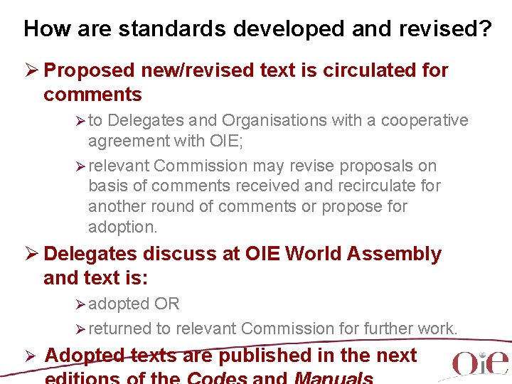 How are standards developed and revised? Ø Proposed new/revised text is circulated for comments