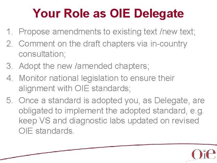 Your Role as OIE Delegate 1. Propose amendments to existing text /new text; 2.