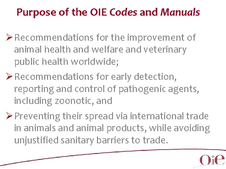 Purpose of the OIE Codes and Manuals Ø Recommendations for the improvement of animal