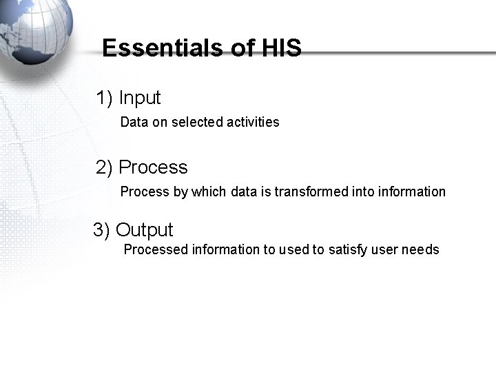 Essentials of HIS 1) Input Data on selected activities 2) Process by which data