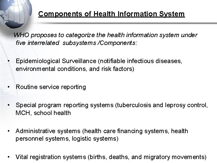 Components of Health Information System WHO proposes to categorize the health information system under