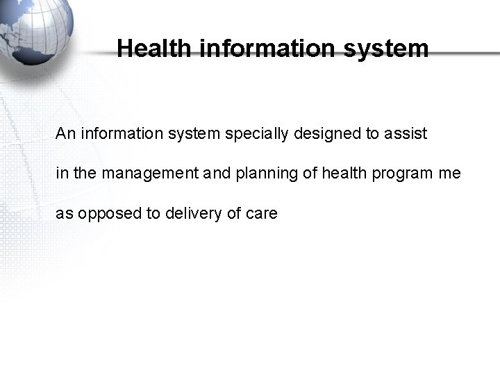 Health information system An information system specially designed to assist in the management and