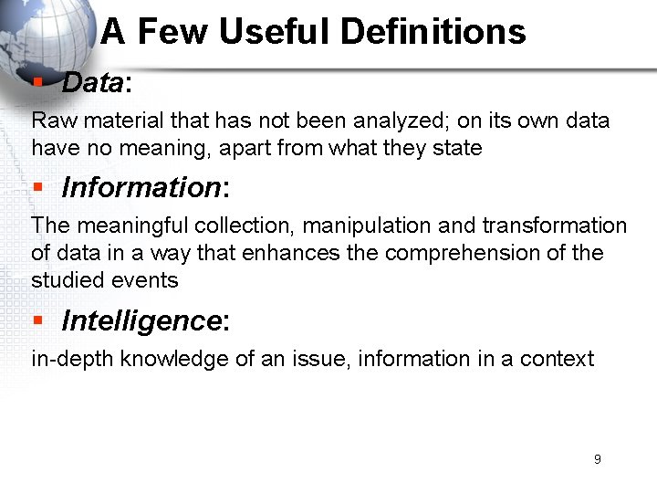 A Few Useful Definitions § Data: Raw material that has not been analyzed; on
