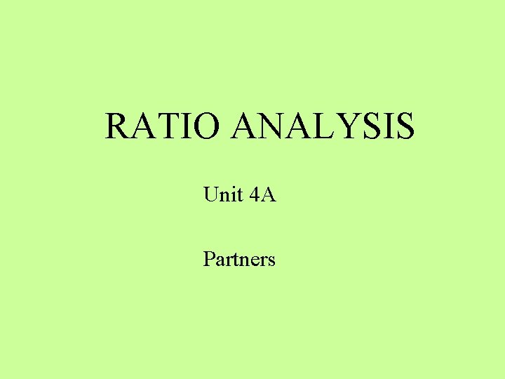 RATIO ANALYSIS Unit 4 A Partners 