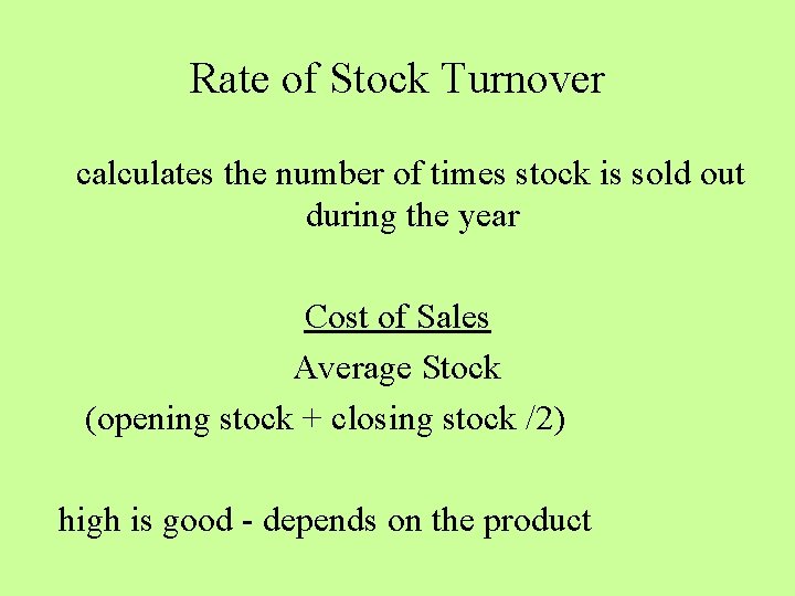 Rate of Stock Turnover calculates the number of times stock is sold out during