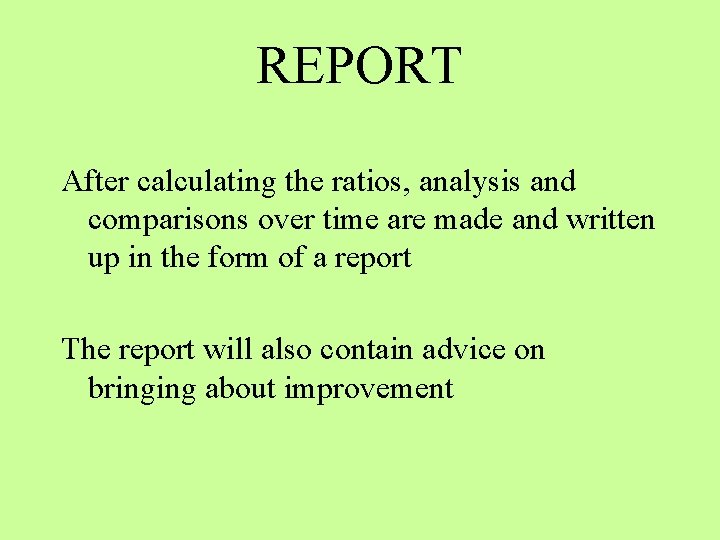 REPORT After calculating the ratios, analysis and comparisons over time are made and written