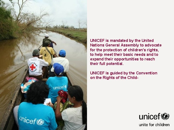 UNICEF is mandated by the United Nations General Assembly to advocate for the protection