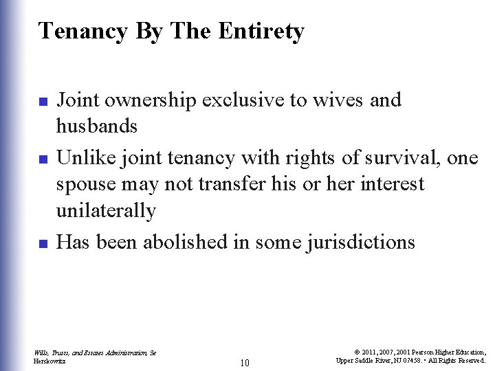 Tenancy By The Entirety n n n Joint ownership exclusive to wives and husbands