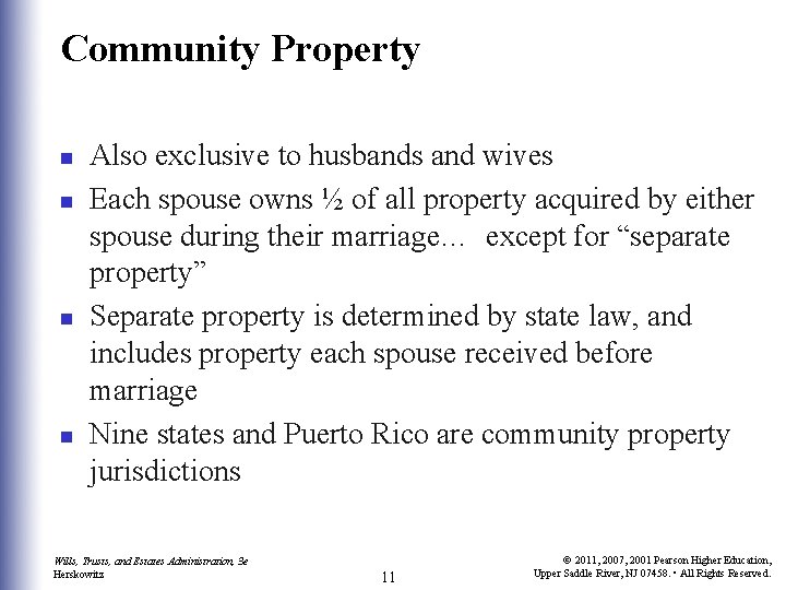 Community Property n n Also exclusive to husbands and wives Each spouse owns ½