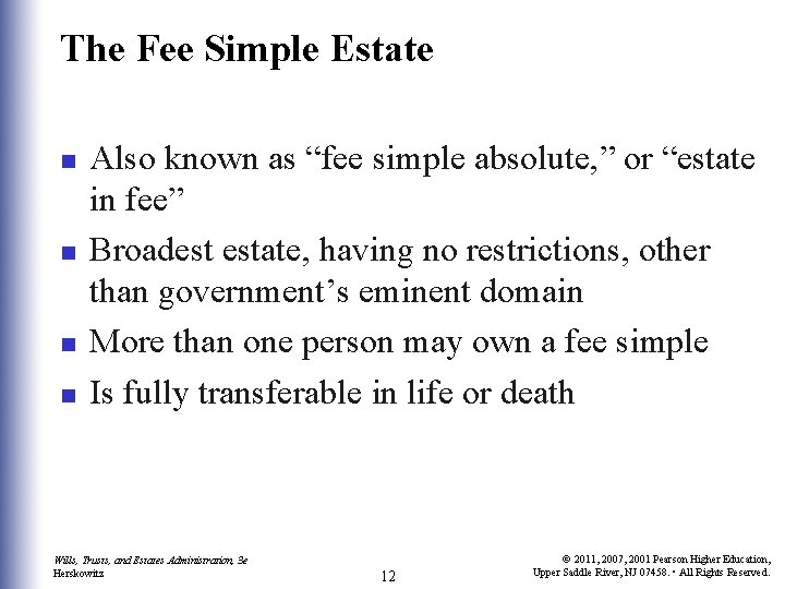 The Fee Simple Estate n n Also known as “fee simple absolute, ” or