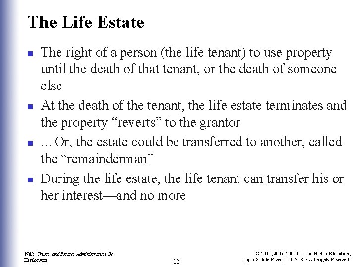 The Life Estate n n The right of a person (the life tenant) to