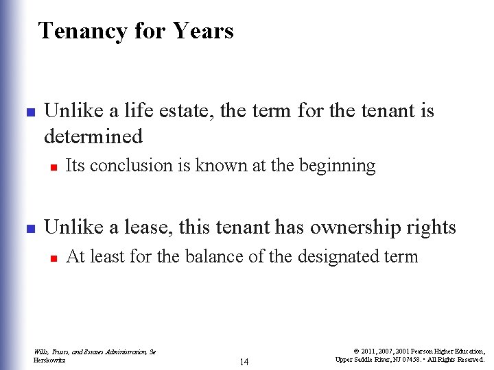 Tenancy for Years n Unlike a life estate, the term for the tenant is