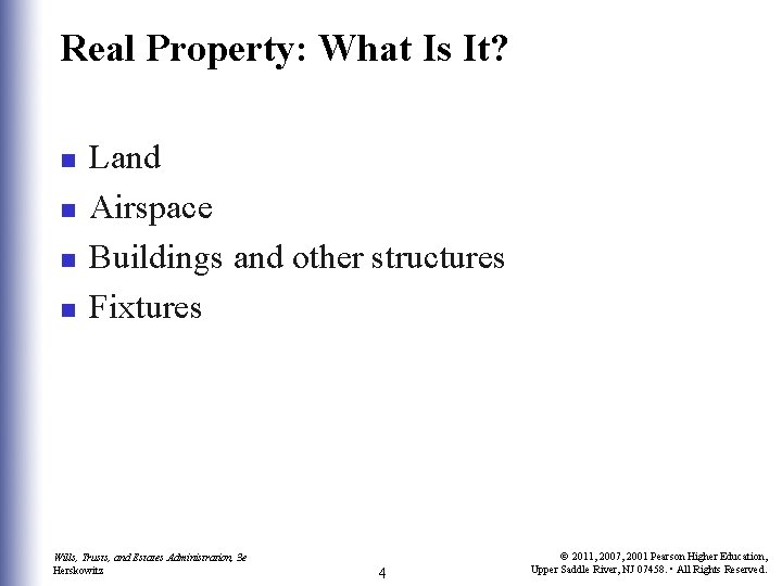 Real Property: What Is It? n n Land Airspace Buildings and other structures Fixtures