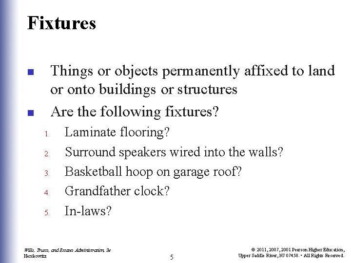 Fixtures Things or objects permanently affixed to land or onto buildings or structures Are