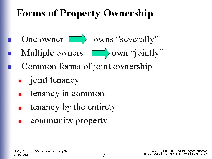 Forms of Property Ownership n n n One owner owns “severally” Multiple owners own