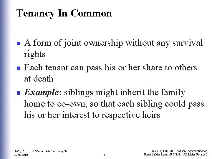 Tenancy In Common n A form of joint ownership without any survival rights Each