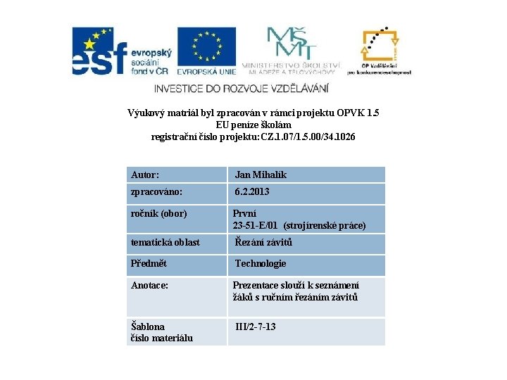 Výukový matriál byl zpracován v rámci projektu OPVK 1. 5 EU peníze školám registrační