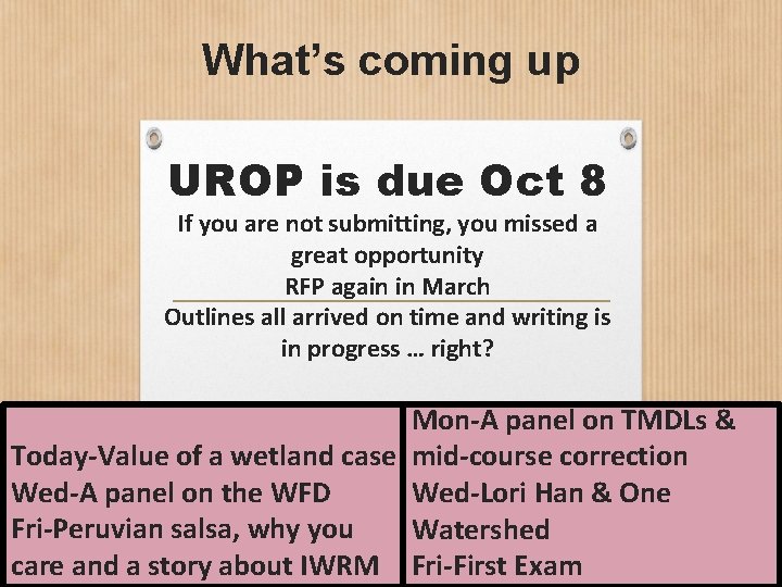 What’s coming up UROP is due Oct 8 If you are not submitting, you