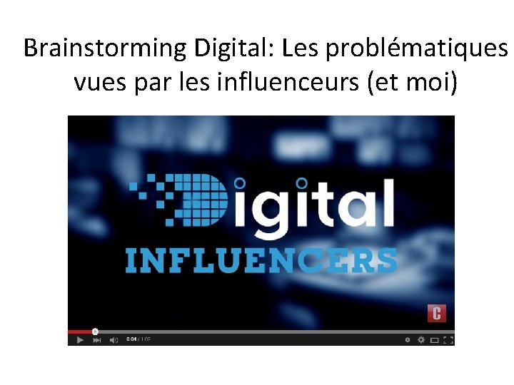 Brainstorming Digital: Les problématiques vues par les influenceurs (et moi) 