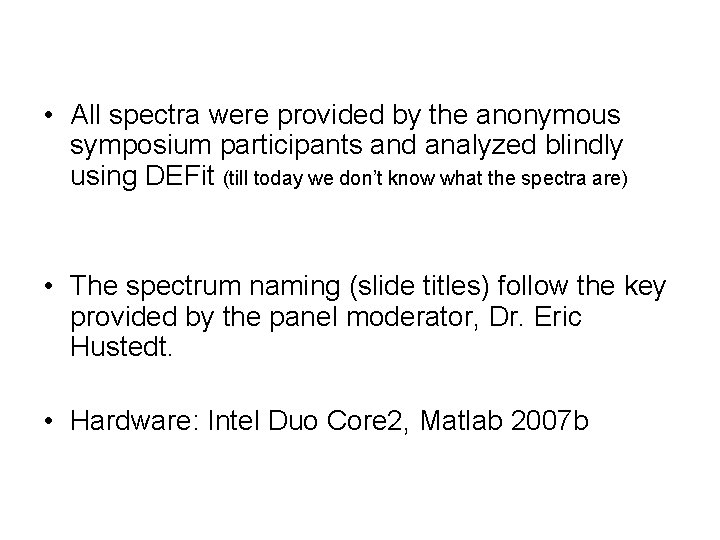  • All spectra were provided by the anonymous symposium participants and analyzed blindly