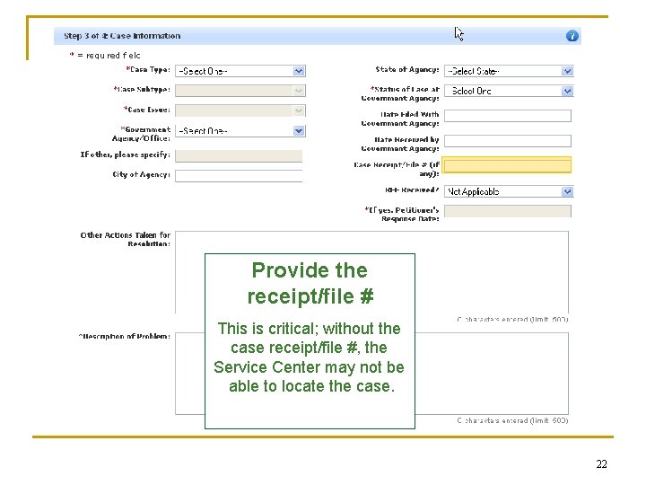 Provide the receipt/file # This is critical; without the case receipt/file #, the Service