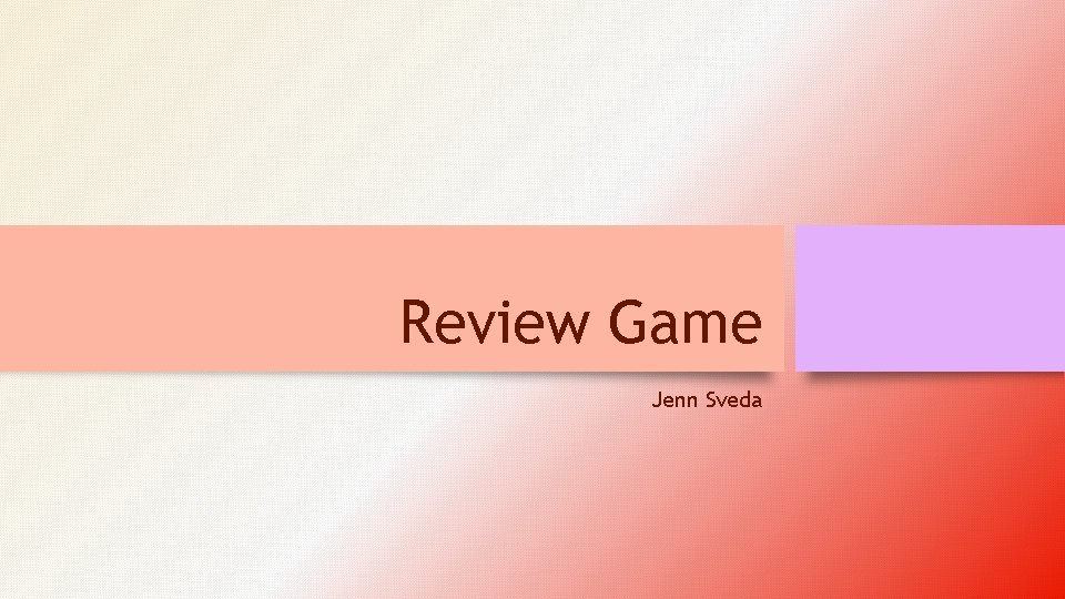 Review Game Jenn Sveda 