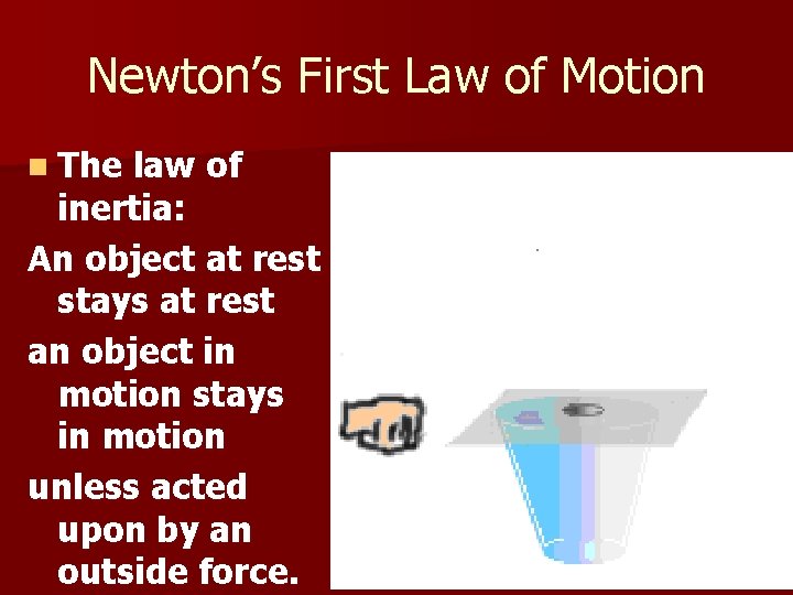 Newton’s First Law of Motion n The law of inertia: An object at rest