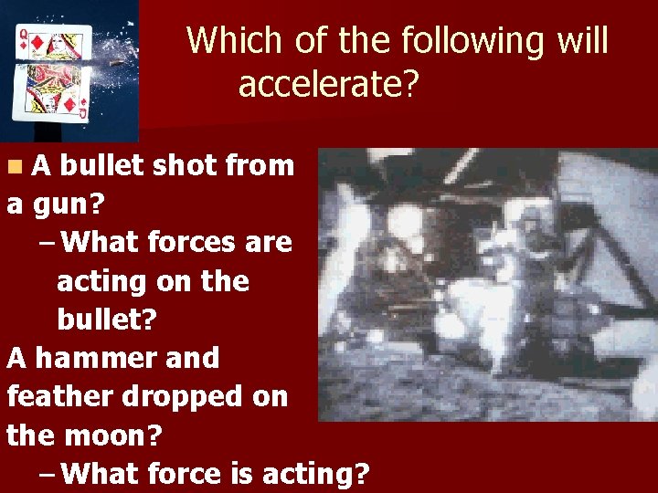 Which of the following will accelerate? n. A bullet shot from a gun? –