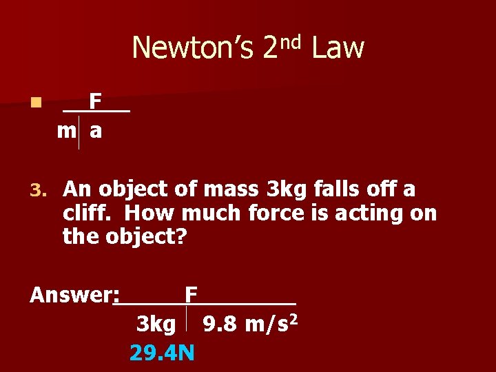 Newton’s 2 nd Law n 3. F__ m a An object of mass 3