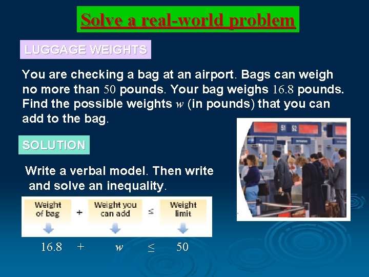 Solve a real-world problem LUGGAGE WEIGHTS You are checking a bag at an airport.