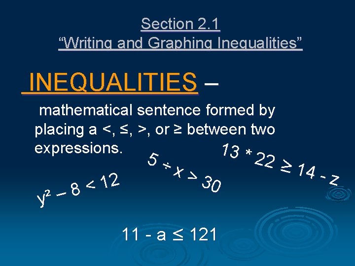 Section 2. 1 “Writing and Graphing Inequalities” INEQUALITIES – mathematical sentence formed by placing