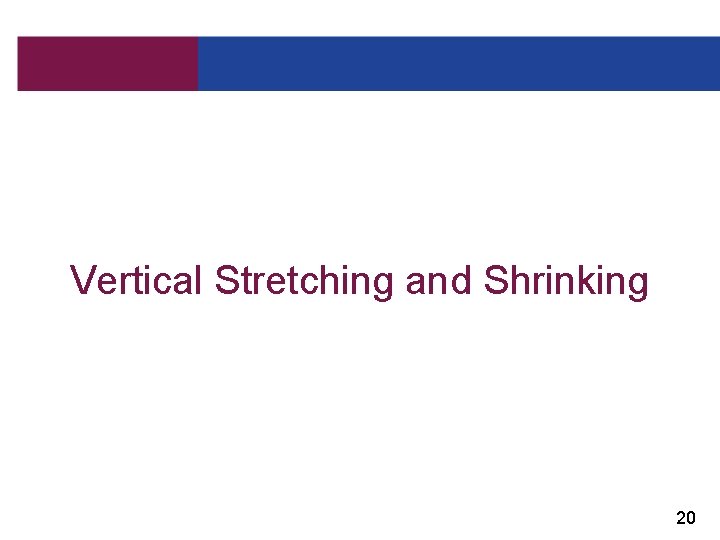 Vertical Stretching and Shrinking 20 