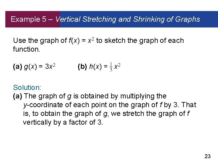 Example 5 – Vertical Stretching and Shrinking of Graphs Use the graph of f