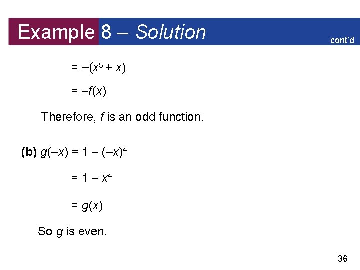 Example 8 – Solution cont’d = –(x 5 + x) = –f (x) Therefore,