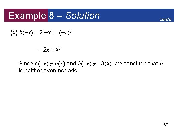 Example 8 – Solution cont’d (c) h (–x) = 2(–x) – (–x)2 = –