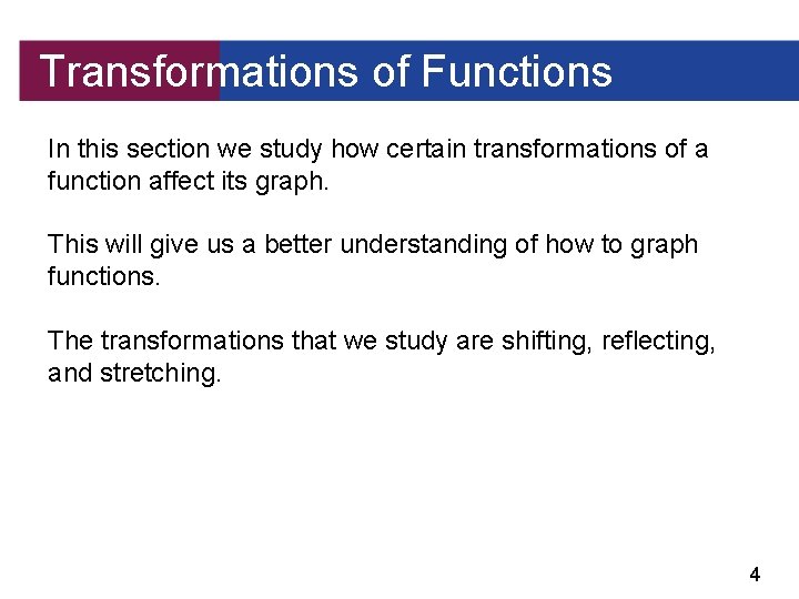 Transformations of Functions In this section we study how certain transformations of a function