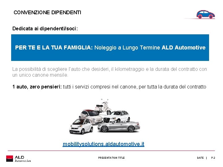 CONVENZIONE DIPENDENTI Dedicata ai dipendenti/soci: PER TE E LA TUA FAMIGLIA: Noleggio a Lungo