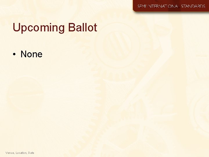 Upcoming Ballot • None Venue, Location, Date 