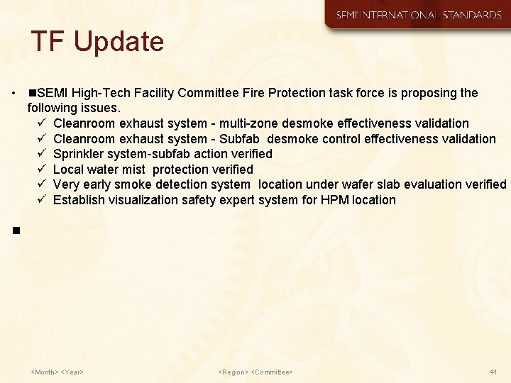 TF Update • SEMI High-Tech Facility Committee Fire Protection task force is proposing the