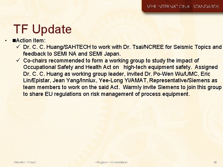 TF Update • Action Item: ü Dr. C. C. Huang/SAHTECH to work with Dr.